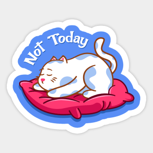 Not Today Cat Sticker